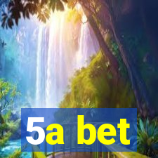 5a bet